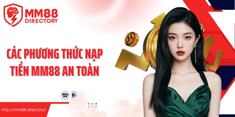 Các phương thức nạp tiền MM88 an toàn