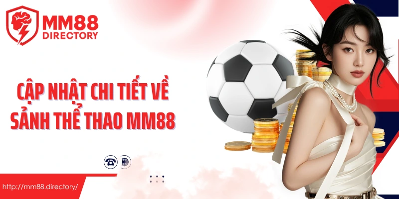 Cập nhật chi tiết về sảnh thể thao MM88