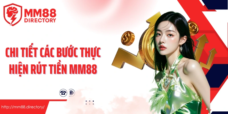 Chi tiết các bước thực hiện rút tiền MM88