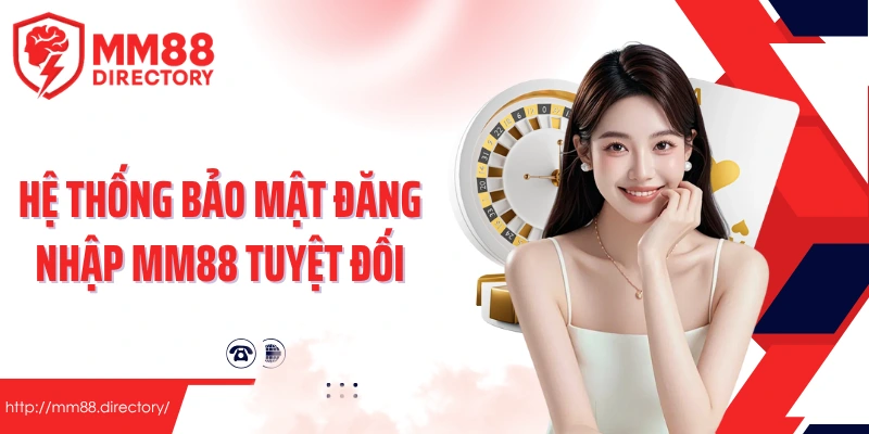 Hệ thống bảo mật đăng nhập MM88 tuyệt đối