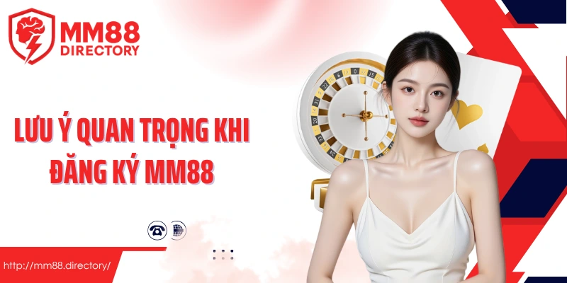 Lưu ý quan trọng khi đăng ký MM88