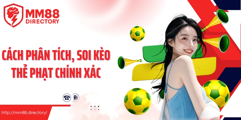 Muốn soi kèo thẻ chính xác? Đừng bỏ qua những cách phân tích sau