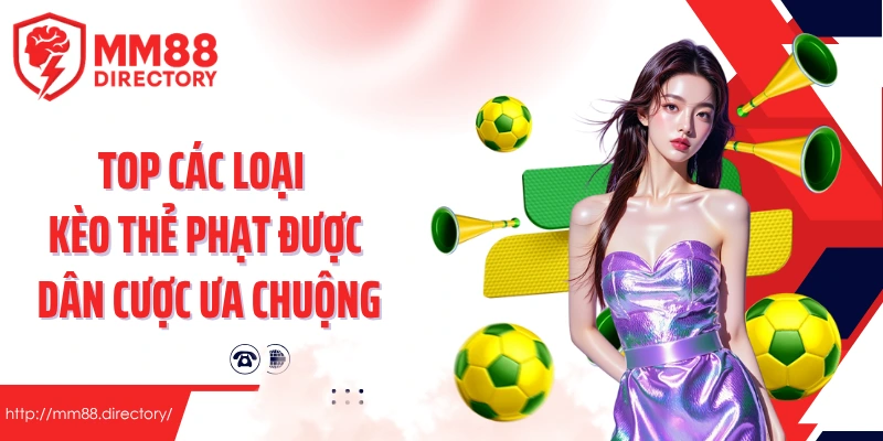 Top các loại kèo thẻ phạt được dân cược ưa chuộng nhất hiện nay