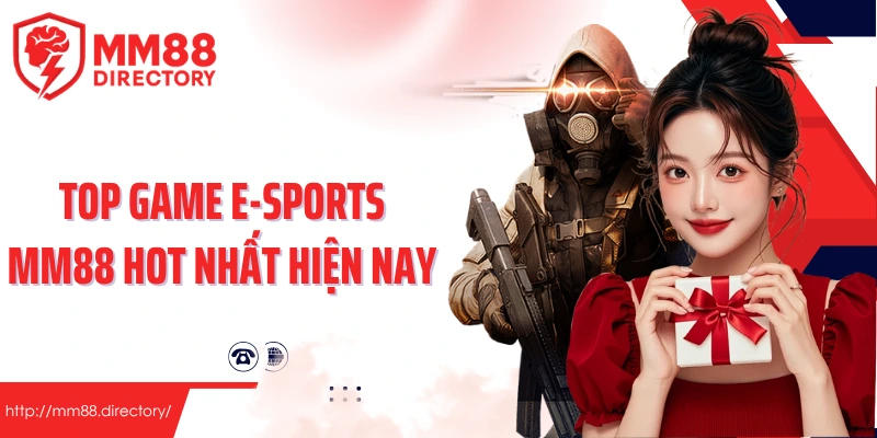 Top game E-Sports MM88 hot nhất hiện nay
